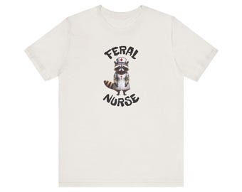 Feral Nurse Tee, Raccoon Nurse Shirt, Funny Nurse Gift, Nurse Humor, Cute Medical Apparel, Unique Healthcare Humor