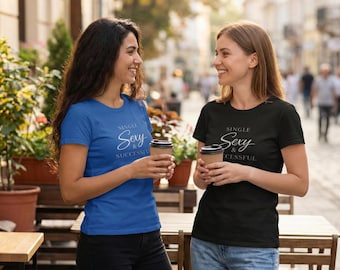 Camiseta "Soltera, sexy y exitosa", con mensaje empoderador para mujeres seguras, camiseta motivacional y amor propio.