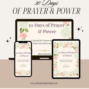 Può includere: Un computer portatile, uno smartphone e un tablet mostrano il diario digitale intitolato 30 Days of Prayer & Power: A Journal for Women Ready to Trust God with Everything di Dionne Sutherland, decorato con illustrazioni di rose rosa e ortensie verdi.