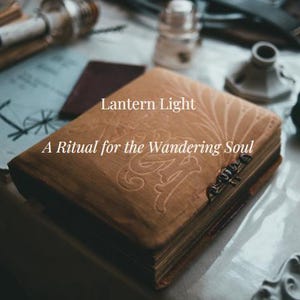 Lantern Light Ritual - A Guided Shadow Work Spell for the Lost or Becoming