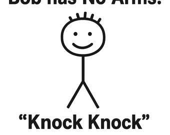 This Is Bob Bob Has No Arms Knock Knock Who's There? It Isn't Bob Shirt