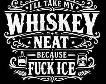 Abolish Ice Png, I’ll Take My Whisky Neat Because F*ck ice Png, Democrat Png Shirt, Pro Immigrant Political Png, Anti Trump Png Cut File