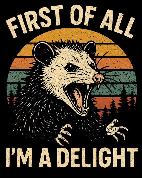 Funny Opossum Png, Angry Opossum Png, First Of All I'm A Delight, Opossum Lover, First Of All I'm A Delight, Funny Opossum Png