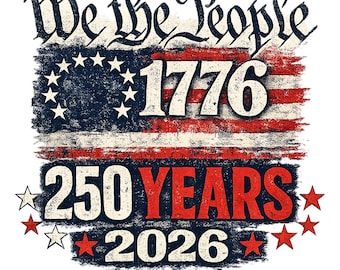250th America Anniversary Png, US 250 Years Png, We The People Png, Vintage Independence Day Png, Patriotic Png with USA Flag