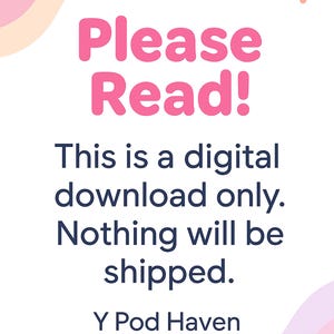 May include: White background with pink and peach-colored wavy accents. Bold pink text reads "Please Read!" followed by text stating this is a digital download only, and nothing will be shipped. The shop name "Y Pod Haven" is at the bottom.