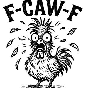 Könnte beinhalten: Schwarz-weiße Cartoon-Illustration eines erschrockenen Huhns mit großen Augen und offenem Schnabel. Der Text "F-CAW-F" steht über dem Huhn. Mehrere stilisierte Blätter sind um das Huhn herum verstreut.