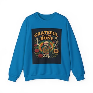 Grateful to the Bone Sweatshirt, Deadicated Grateful, Psychedelic Dead Design, Grateful Dead, Dead Head Gift, Hippie Vibe, boho style