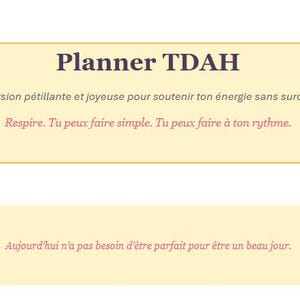 Peut inclure: Bannière jaune clair avec le texte "Planner TDAH" en violet foncé. Le texte en dessous décrit l'objectif du planificateur et encourage une approche détendue. Une autre bannière en dessous indique "Aujourd'hui n'a pas besoin d'être parfait pour être un beau jour."