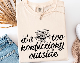 Shirt met Too Nonfictiony Outside Comfort Colors - Book Lover Librarian T-shirt