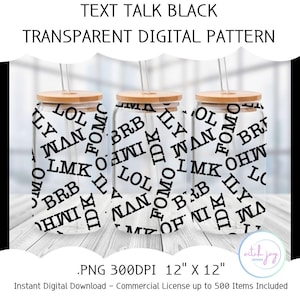 May include: Three clear glass tumblers with bamboo lids and straws. Each tumbler is printed with black text abbreviations like "LOL" and "BRB". The text is a transparent digital pattern. The image is a PNG file, 12" x 12".