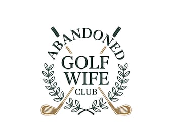 Abandoned Golf Wife PNG, Abandoned Golf Wives Social Club PNG, Womens Golf Shirt PNG, Golf Club Png Trendy Aesthetic Golf Design Sublimation