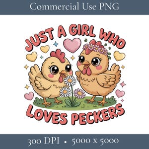 Just A Girl Who Loves Peckers PNG, Just a Girl Who Loves Chickens PNG, Country Animal Lover Clip Art, Funny Chicken Lover Design, Farm Life