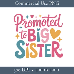 以下が含まれることがあります： ピンク、ティール、イエローで「Promoted to BIG SISTER」と書かれたカラフルなグラフィック。デザインにはハートと星が含まれており、新しいお姉さんの発表に最適です。