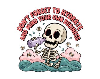 Mind Your Own Business PNG, Don't Forget to Hydrate and Mind Your Own Business PNG, Digital Download, Sublimation Design, Sarcastic Clip Art