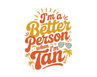 Soy una mejor persona cuando estoy bronceada PNG, Verano besado por el sol PNG, Verano de moda PNG, Verano estético, Clip art sarcástico divertido, Diseño de sublimación