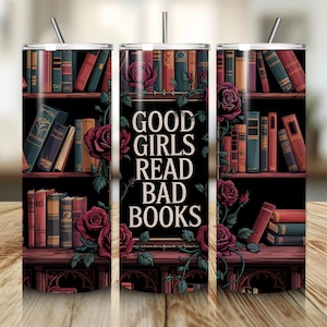 Good Girls Read Bad Books, BookTok Book Lover 20 oz Skinny PNG, Sublimation Skinny Straight Tumbler Wrap, Dark Romance, Digital Download