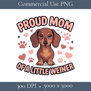 Dachshund Mom PNG, Mom of a Little Weiner Sublimation Design, Funny Weenie Dog Clipart, Sausage Dog Shirt PNG, Wiener Dog Printable Graphic