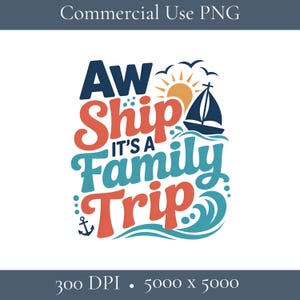 Aw Ship Its A Family Trip 2025 Png, Aw Ship Its A 2025 Family Trip Png, Family Cruise Clip Art, Tumbler Wrap Sublimation, Cruise T-Shirt