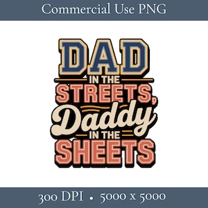 Dad In The Streets Daddy In The Sheets Png, Dad Life PNG, Funny Dad Quote, Gift for Dad Sublimation Design, Fathers Day Digital Download