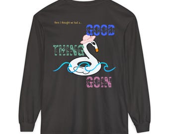 Good Thing Goin Long Sleeve