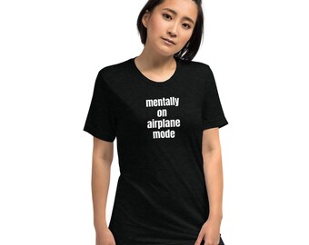 Mentally On Airplane Mode T-Shirt | Funny Gen Z Meme Graphic Tee