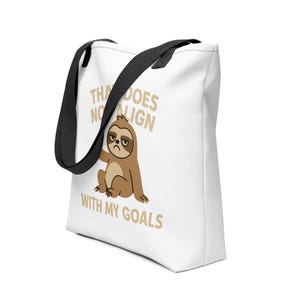 Funny Sloth Tote Bag - That Does Not Align With My Goals - Lazy Animal Motivation Bag - Reusable Grocery, Work, or Student Gift
