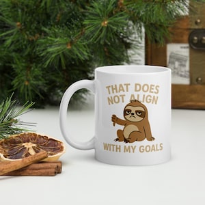Funny Sloth Coffee Mug - That Does Not Align With My Goals - Lazy Animal Motivation Cup - Sarcastic Gift for Work, Home, or Study