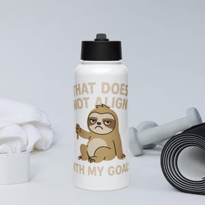 Funny Sloth Water Bottle - That Does Not Align With My Goals - Lazy Animal Motivation Flask - Gift for Students, Gym, Work, or Life