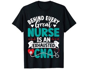 Behind Every Great Nurse Is An Exhausted CNA Svg, CNA Appreciation PNG, Nursing Assistant Shirt Design, Healthcare Digital Download
