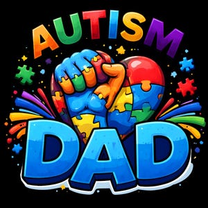 May include: A colorful graphic with the words "AUTISM DAD" in bold, outlined letters. The image features a blue fist clenching a heart-shaped puzzle, with puzzle pieces in various colors. The background is black, with colorful accents.