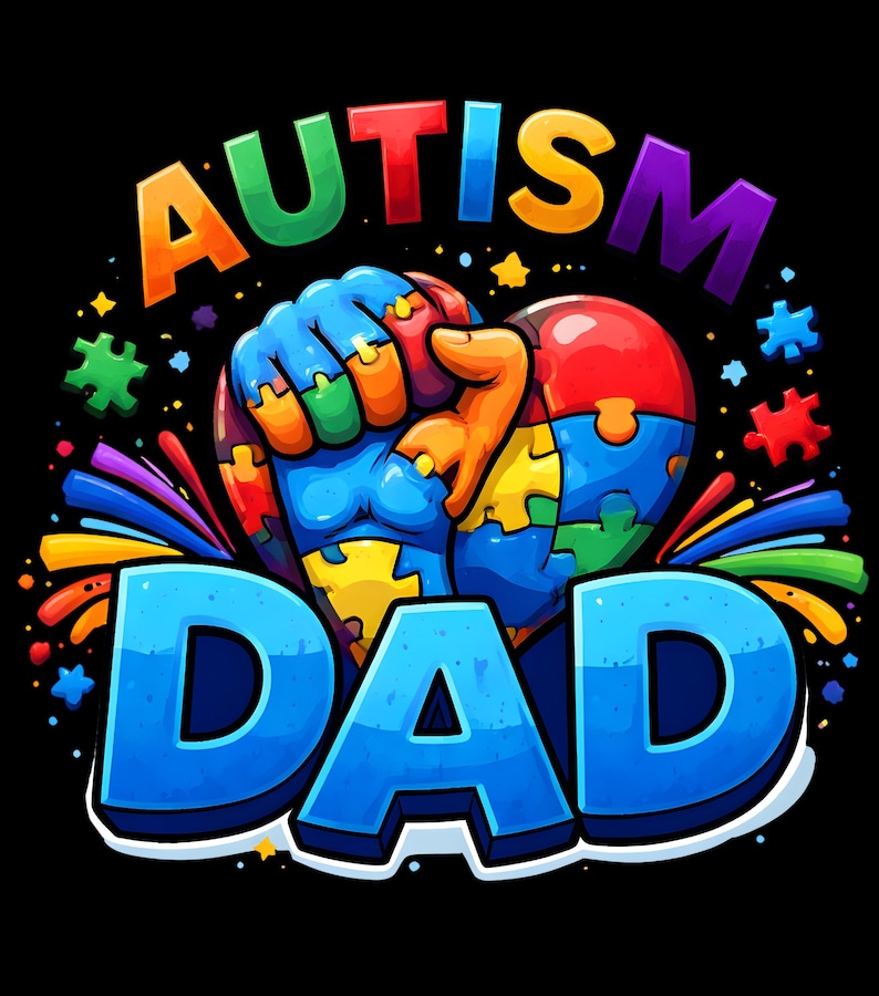 May include: A colorful graphic with the words "AUTISM DAD" in bold, outlined letters. The image features a blue fist clenching a heart-shaped puzzle, with puzzle pieces in various colors. The background is black, with colorful accents.