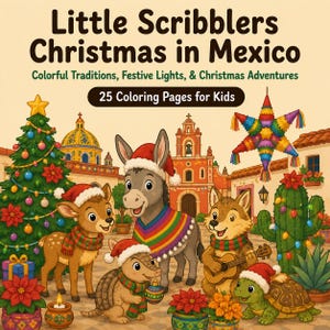 May include: A coloring book titled Little Scribblers Christmas in Mexico with 25 Coloring Pages for Kids. The cover features a decorated Christmas tree, a donkey, a deer, an armadillo, a turtle, and a coyote playing a guitar in a town square.
