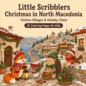 May include: A coloring book cover titled Little Scribblers Christmas in North Macedonia Festive Villages & Holiday Cheer 25 Coloring Pages for Kids featuring a fox, rabbit, hedgehog, and robin in a snowy village setting with a lantern and tree.