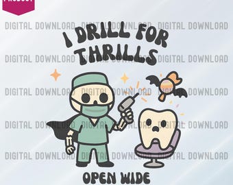 May include: Digital download graphic with a cartoon dentist, drill, tooth, and bat. Text reads "I Drill for Thrills" and "Open Wide". A ready-to-print PNG sublimation file.