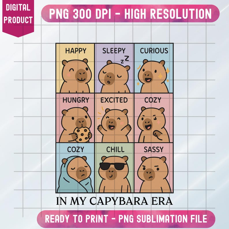 May include: A digital product featuring a grid of nine capybara illustrations, each depicting a different emotion: happy, sleepy, curious, hungry, excited, cozy, chill, and sassy. Text includes "In My Capybara Era" and "Ready to Print - PNG Sublimation File."