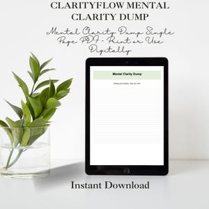 May include: A digital tablet displaying a "Mental Clarity Dump" template with lined pages. The image includes text: "CLARITYFLOW MENTAL CLARITY DUMP" and "Instant Download". A glass vase with green leaves is on the left.