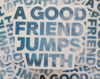 A Good Friend Jumps With - Ragnar Sticker