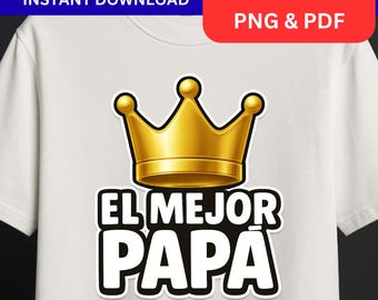 El Mejor Papa PNG, Best Dad Crown Shirt Design, Spanish Fathers Day Sublimation, Latino Dad Gift, King Papa Digital Download