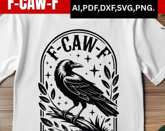 May include: White t-shirt featuring a black graphic of a raven perched on a branch, surrounded by leaves and stars. The design includes the text "F-CAW-F" and "INSTANT DOWNLOAD" with file type options.