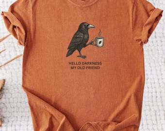 Raven Crow Hello Darkness Comfort Colors® Shirt, Crow and Coffee Halloween T-Shirt, Raven and Coffee Cup Hello Darkness My Old Friend Tshirt