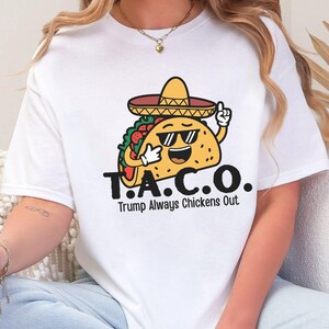 TACO Trump Shirt, Trump Always Chickens Out Tee, Anti Trump Shirt, TACO Trade War Resist Tee, Protest Shirt, Anti MAGA Shirt, Political Tee