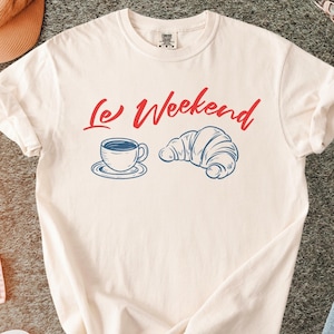 Comfort Colors® Weekend Shirt, Coffee Tshirt, Croissant Shirt, French Shirt, Weekending T-Shirt, Retro Graphic Tee, Vintage Aesthetic Shirt