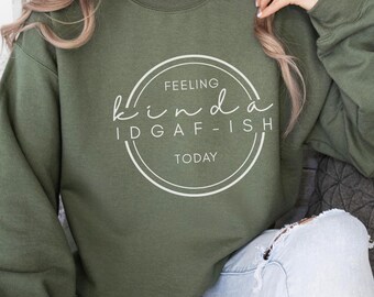 IDGAF-ish Sarcastique Sweatshirt : Pull unisexe graphique amusant