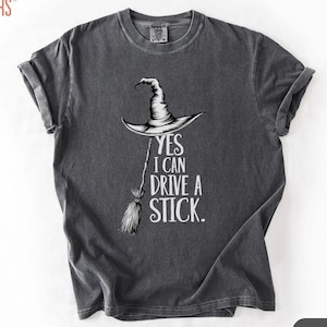Yes I Can Drive A Stick Shirt, Comfort Colors® Funny Halloween Witch Tee for Women Spooky Party Shirt Cute Halloween Gift Top Witchy Costume