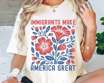 Einwanderer machen Amerika zu einem großartigen Shirt, Komfortfarben® Unterstützen Sie Einwanderernachbarn