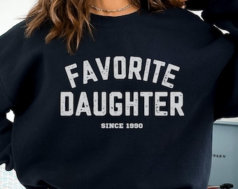 Favorite Daughter Sweatshirt: Fall Fashion Cozy Crewneck, Gift for Daughter Hoodie, Daughter Birthday Crewneck