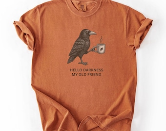 Raven Crow Hello Darkness Comfort Colors® Shirt, Crow and Coffee Halloween T-Shirt, Raven and Coffee Cup Hello Darkness My Old Friend Tshirt