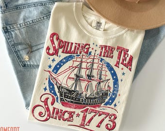 Comfort Colors® Spilling The Tea Since 1773 Shirt, Retro 4th Of July Tee, Patriotic USA Shirts, 4th of July 250th Anniversary Tees