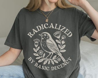 Camiseta radicalizada por la decencia básica, camisetas de protesta anti-Trump Comfort Colors® FDT, camiseta antifascista, camiseta izquierdista liberal demócrata