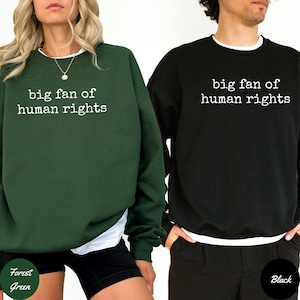 Big Fan of Human Rights Sweatshirt - Social Justice Political Tee, Activist Gift, Equality Sweatshirt, Political Protest Sweatshirt image 3